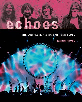 Echoes: The Complete History of Pink Floyd - Povey, Glenn