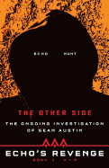 Echo's Revenge: The Other Side: The Ongoing Investigation of Sean Austin Book 2 V 1.0