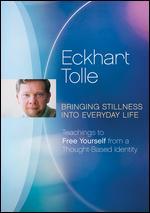 Eckhart Tolle: Bringing Stillness into Everyday Life