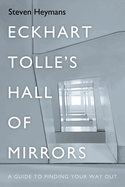 Eckhart Tolle's Hall of Mirrors: A Guide to Finding Your Way Out