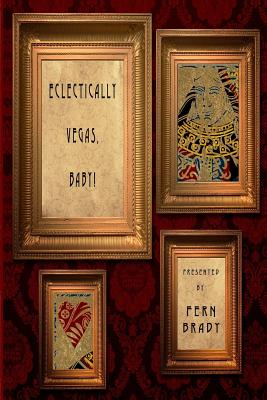 Eclectically Vegas, Baby!: Eclectic Writings Series Vol 4 - Parrish, Andrea (Editor), and Shelton, Verstandt, and Algood, Melissa