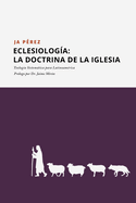 Eclesiolog?a: La doctrina de la Iglesia