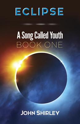 Eclipse: A Song Called Youth Book One - Shirley, John