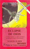 Eclipse de Dios: Estudios Sobre las Relaciones Entre Religion y Filosofia - Buber, Martin