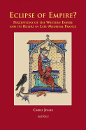 Eclipse of Empire?: Perceptions of the Western Empire and Its Rulers in Late-Medieval France