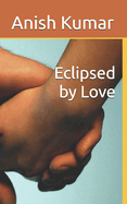 Eclipsed by Love