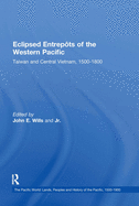 Eclipsed Entrepts of the Western Pacific: Taiwan and Central Vietnam, 1500-1800