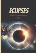 Eclipses: Science, History & the Spectacle of the Skies