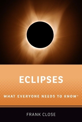 Eclipses: What Everyone Needs to Knowr - Close, Frank