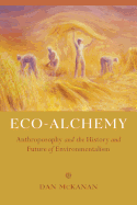 Eco-Alchemy: Anthroposophy and the History and Future of Environmentalism