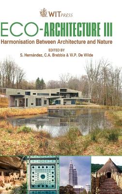 Eco-Architecture III - Hernandez, S (Editor), and Brebbia, C A (Editor), and de Wilde, W P (Editor)