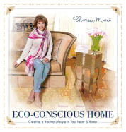 Eco-Conscious Home: Creating A Healthy Lifestyle in Your Heart & Home