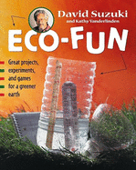 Eco-Fun: Great Projects, Experiments, and Games for a Greener Earth