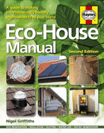 Eco House Manual: A guide to making environmentally friendly improve