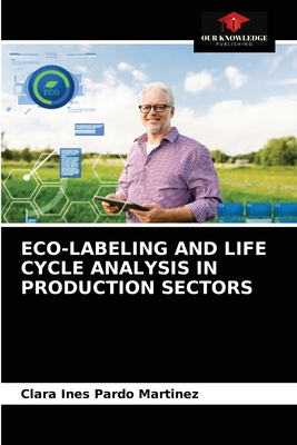 Eco-Labeling and Life Cycle Analysis in Production Sectors - Pardo Martinez, Clara Ines