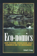 Eco-Nomics: What Everyone Should Know about Economics and the Environment