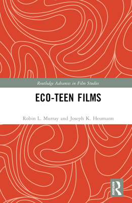 Eco-Teen Films - Murray, Robin L, and Heumann, Joseph K