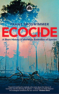 Ecocide: A Short History of the Mass Extinction of Species - Broswimmer, Franz
