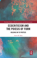 Ecocriticism and the Poiesis of Form: Holding on to Proteus