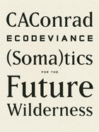 Ecodeviance: (Soma)Tics for the Future Wilderness