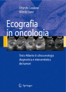 Ecografia in Oncologia: Testo-Atlante Di Ultrasonologia Diagnostica E Interventistica Dei Tumori