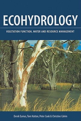 Ecohydrology: Vegetation Function, Water and Resource Management - Eamus, Derek, and Hatton, Tom, and Cook, Peter, Sir