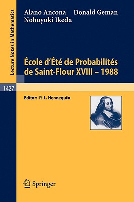 Ecole d'Ete de Probabilites de Saint-Flour XVIII - 1988 - Ancona, Alano, and Hennequin, Paul-Louis (Editor), and Geman, Donald