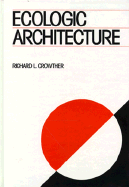 Ecologic Architecture - Crowther, Richard L (Editor)