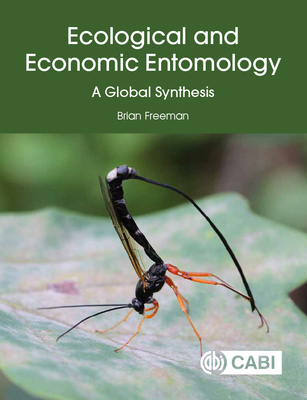 Ecological and Economic Entomology: A Global Synthesis - Freeman, Brian