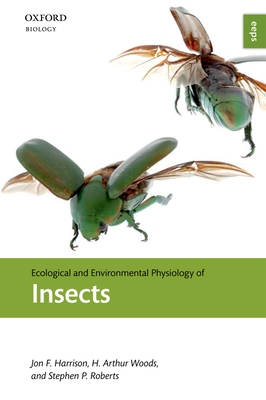 Ecological and Environmental Physiology of Insects - Harrison, Jon F., and Woods, H. Arthur, and Roberts, Stephen P.