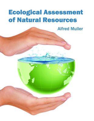 Ecological Assessment of Natural Resources - Muller, Alfred (Editor)