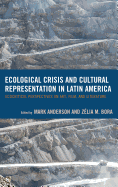 Ecological Crisis and Cultural Representation in Latin America: Ecocritical Perspectives on Art, Film, and Literature