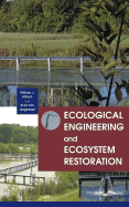 Ecological Engineering and Ecosystem Restoration - Mitsch, William J, and Jrgensen, Sven Erik