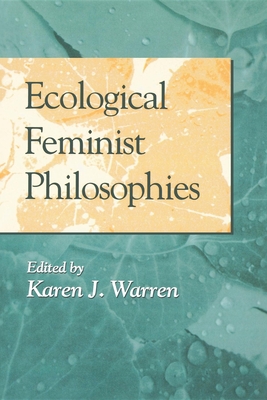 Ecological Feminist Philosophies - Warren, Karen J (Editor)