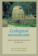Ecological Nationalisms: Nature, Livelihoods, and Identities in South Asia