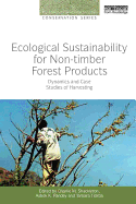 Ecological Sustainability for Non-Timber Forest Products: Dynamics and Case Studies of Harvesting