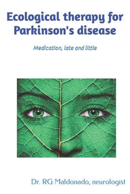 Ecological therapy for Parkinson's disease: Medication, late and little - Maldonado, Rafael Gonzalez