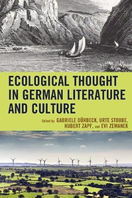 Ecological Thought in German Literature and Culture - Duerbeck, Gabriele (Editor), and Stobbe, Urte (Editor), and Zapf, Hubert (Editor)