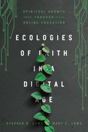 Ecologies of Faith in a Digital Age: Spiritual Growth Through Online Education