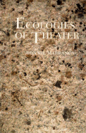 Ecologies of Theater: Essays at the Century Turning - Marranca, Bonnie
