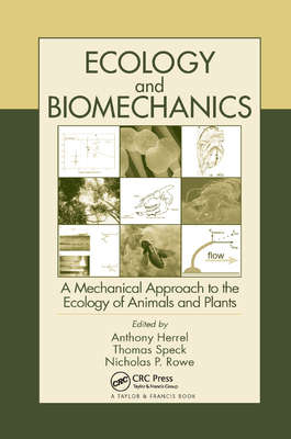 Ecology and Biomechanics: A Mechanical Approach to the Ecology of Animals and Plants - Herrel, Anthony (Editor), and Speck, Thomas (Editor), and Rowe, Nicholas P. (Editor)