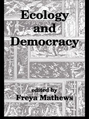 Ecology and Democracy - Mathews, Freya (Editor)