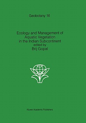 Ecology and Management of Aquatic Vegetation in the Indian Subcontinent - Gopal, B (Editor)