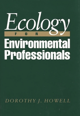 Ecology for Environmental Professionals - Howell, Dorothy