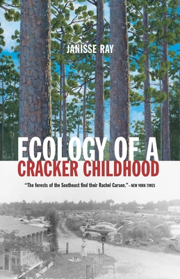 Ecology of a Cracker Childhood - Ray, Janisse