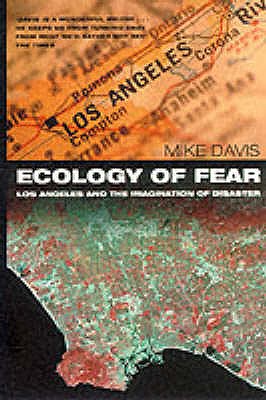 Ecology of Fear: Los Angeles and the Imagination of Disaster - Davis, Mike