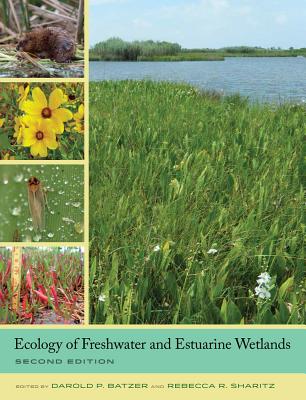 Ecology of Freshwater and Estuarine Wetlands - Batzer, Darold P, Dr. (Editor), and Sharitz, Rebecca R (Editor)