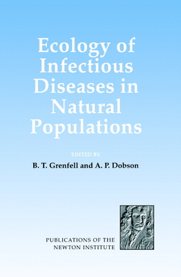 Ecology of Infectious Diseases in Natural Populations - Grenfell, B. T. (Editor), and Dobson, A. P. (Editor)