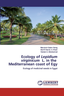 Ecology of Lepidium virginicum L. in the Mediterranean coast of Egy - Serag, Mamdouh Salem, and Khedr, Abd El-Hamid a, and Abdulsamad, Haneen A