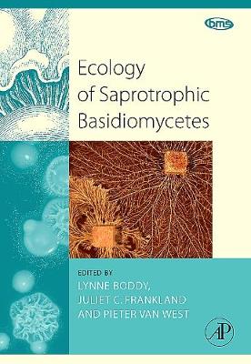 Ecology of Saprotrophic Basidiomycetes: Volume 28 - Boddy, Lynne (Editor), and Frankland, Juliet (Editor), and Van West, Pieter (Editor)